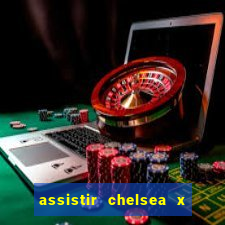 assistir chelsea x arsenal futemax